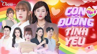 TẬP 4 - CON ĐƯỜNG TÌNH YÊU (THE WAY OF LOVE) | PHIM CHẠM MỚI NHẤT 2025