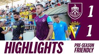 Foster Strike Sees Friendly End In Draw | HIGHLIGHTS | Cadiz CF 1-1 Burnley