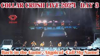 [4K] COLLAR CRUSH LIVE 尾場 Day 3 - Back in the Game + Atypical + Call My Name! - 2024.03.24