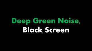  Deep Green Noise, Black Screen 🟢⬛ • Live 24/7 • No mid-roll ads