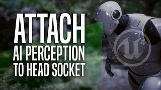 Attach AI Perception To A Characters Head Socket in UE4 : Tutorial