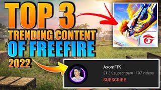 TOP 3 TRENDING CONTENT OF FREEFIRE 2022  || AxomFF9