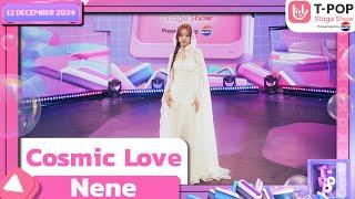 Cosmic Love - Nene | 12 ธ.ค.67 | T-POP STAGE SHOW  Presented by PEPSI