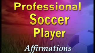 Professional Soccer Player - Super Charged Affirmations to become a Great Soccer Player