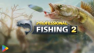 PROFESSIONAL FISHING 2 Mobile | Out Now on Google Play!