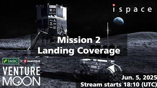 ispace SMBC x HAKUTO-R VENTURE MOON: Live Landing Coverage