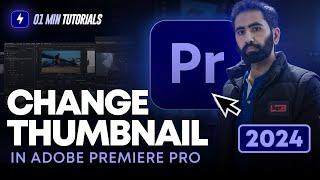 How to Change Thumbnail on Adobe Premiere Pro 2024 | Premiere Pro 2024 Thumbnail Settings