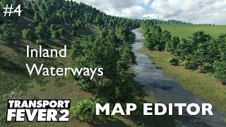 INLAND WATERWAYS - Map Making in Transport Fever 2 Map Editor - Ep 04