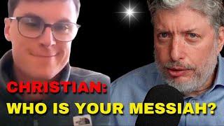 Christian Presses Rabbi Tovia Singer: Who Then is Your Messiah?