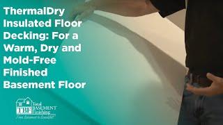 ThermalDry Insulated Floor Decking: For a Warm, Dry and Mold-Free Finished Basement Floor