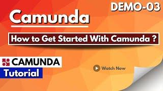 Camunda Demo 03 | Camunda Tutorial | How to Get Started With Camunda | Camunda For Beginners