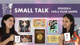 Small Talk Ep6 - FAQ & Filler Board Games: Fort, Stay Cool, Unforgiven, Fickle, Kingless & more