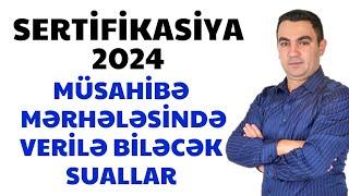 SERTİFİKASİYA 2024. Müsahibə mərhələsində verilə biləcək suallar. (050-334-12-64)