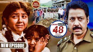 जब Police के सामने आया एक दिलदहला देने वाला Case | Crime Patrol 48 Hours | Full Episode