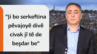 "Piştî banga Ocalan hikûmetê cara yekem behsa demokratîbûnê kir"