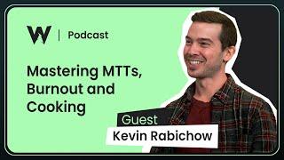 Kevin Rabichow on Mastering MTTs, Avoiding Burnout, and His Passion for Cooking