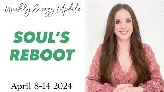 REBOOT OF THE SOUL (ASCENSION ENERGY UPDATE) April 8-14 2024