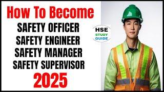 How To Become Safety Officer in 2025 | Safety Engineer | Safety Supervisor | Safety Manager