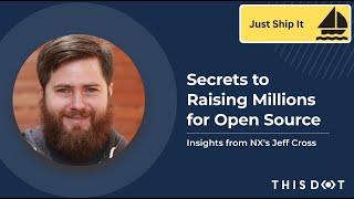 Secrets to Raising Millions for Open Source: Insights from NX's Jeff Cross | Just Ship It