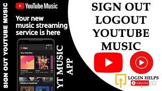 How to Sign Out YouTube Music App? Log Out YouTube Music Google Account