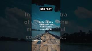 In the orchestra of emotions the most beautiful compositions... #shorts #facts #sadfacts