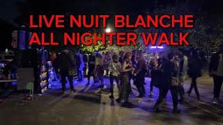 LIVE NUIT BLANCHE ALL NIGHTER WALK