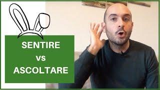 Ascoltare vs Sentire .... what's the difference?