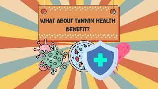 What Is A Tannin ? Tannins and human health