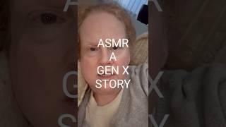 ASMR - A GEN X STORY #vancouver #canada #genx #agenxstory #asmrsleep #bedtime #shorts