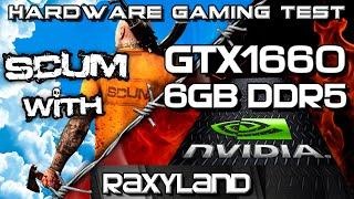 SCUM |️GTX 1660 6GB DDR5 - RAXYLAND Hardware Gaming Test