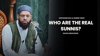 Who Are the Real Sunnis? Unpacking Ahl al-Sunna Today | Shaykh  Asrar Rashid