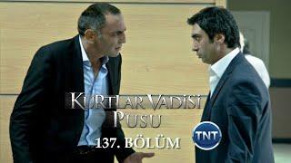 Kurtlar Vadisi Pusu 137. Bölüm [TNT]