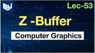 Z Buffer | Method | CG | Computer Graphics | Lec-53 | Bhanu Priya