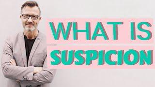 Suspicion | Meaning of suspicion