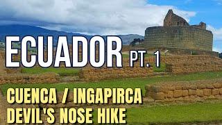 Incredible Ecuador Adventures Part 1 | Cuenca, Ingapirca, Devils Nose & MORE [VLOG]