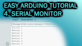 Easy Arduino Tutorial: #4 Serial Monitor and Variables