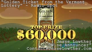 "The Golden Ticket from the Vermont Lottery" Radio Spot (Announcer)