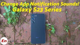 Samsung Galaxy S23/S23+/Ultra : How To Change Notification Sounds for Different Apps