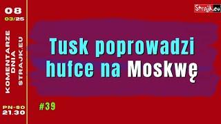 Komentarze dnia Strajku: Tusk poprowadzi hufce na Moskwę