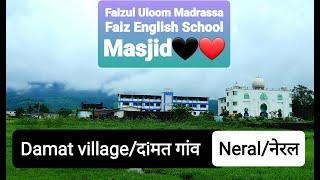 DAMAT VILLAGE, FAIZUL ULOOM MADRASSA, FAIZ ENGLISH SCHOOL, NERAL