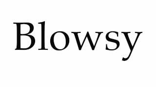 How to Pronounce Blowsy