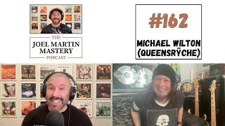 The Joel Martin Mastery Podcast #162 - Michael Wilton (Queensrÿche)