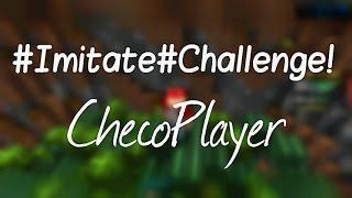 #ImitateChallenge ( ͡- ͜ʖ ͡- )  ChecoPlayer!