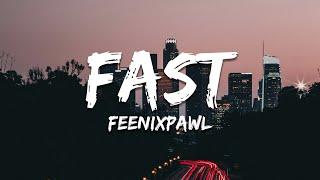 Feenixpawl - Fast (Lyircs)