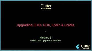 Flutter Flustered - Upgrading SDKs, NDK, Kotlin & Gradle