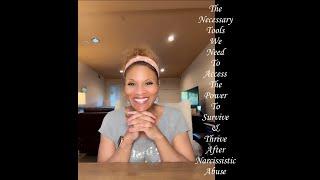 The Necessary Tools We Need To Access The Power To Survive & Thrive After Narcissistic Abuse