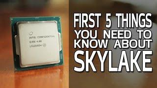 First 5 Things You Need To Know About Skylake