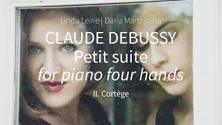 Claude Debussy - Petite Suite – for Piano Duet: 2. Cortège (Linda Leine | Daria Marshinina)