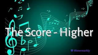 Перевод песни The Score - Higher на русский