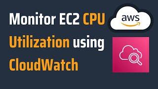 AWS EC2 Monitoring with CloudWatch | Monitor CPU Utilization using CloudWatch | AWS CloudWatch Demo